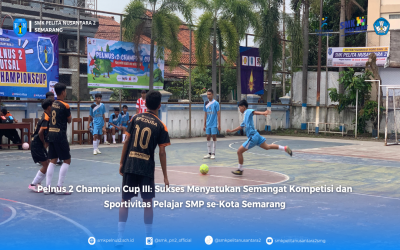 Pelnus 2 Champion Cup III: Sukses Menyatukan Semangat Kompetisi dan Sportivitas Pelajar SMP se-Kota Semarang